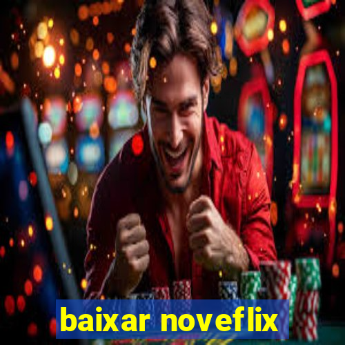 baixar noveflix